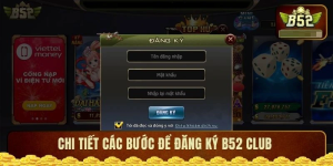 Hướng dẫn đăng ký B52CLUB mới nhất 2025 nhanh gọn, dễ hiểu